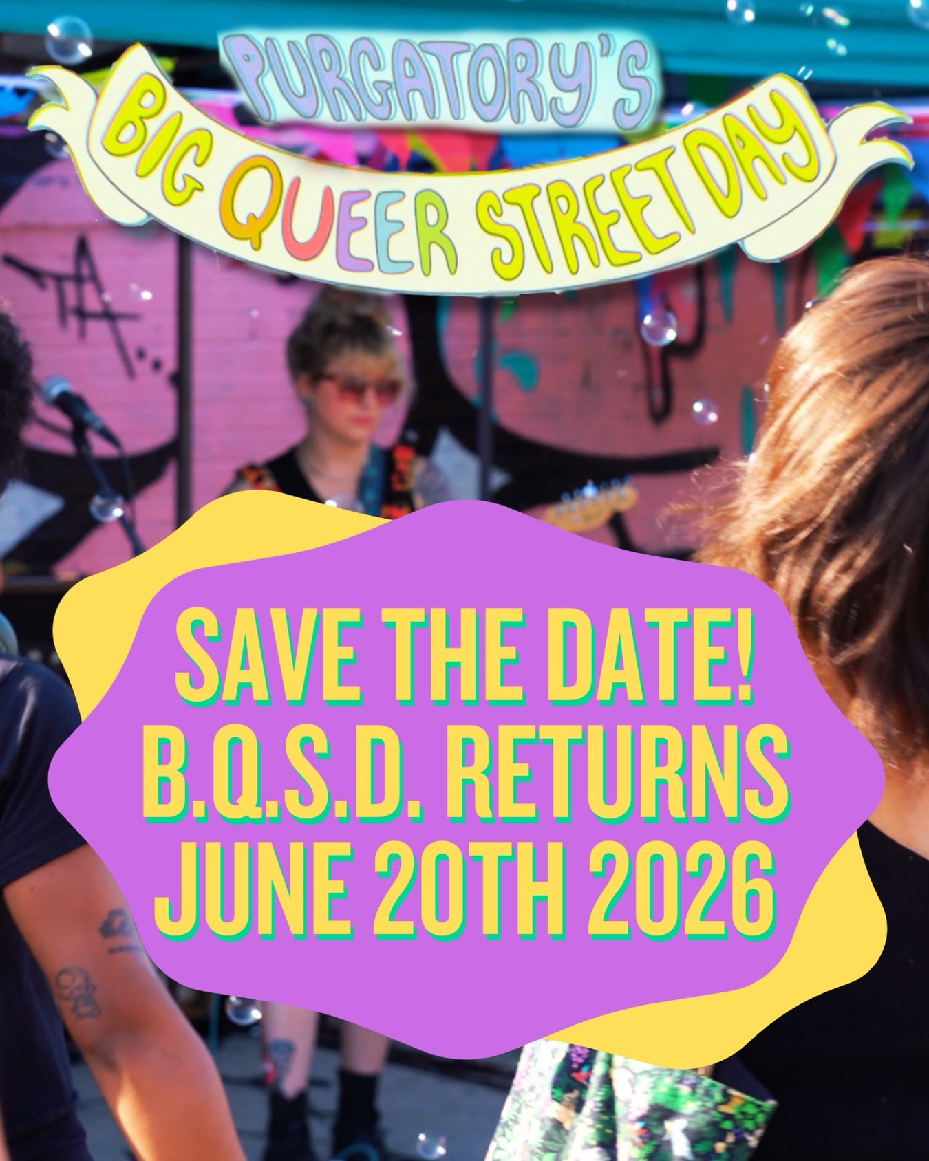 Flyer for Purgatory's Big Queer Street Day (B.Q.S.D.)