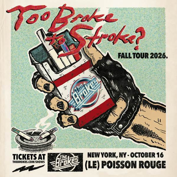 Flyer for Too Broke to Stroke? FALL TOUR 2026. The Brokes