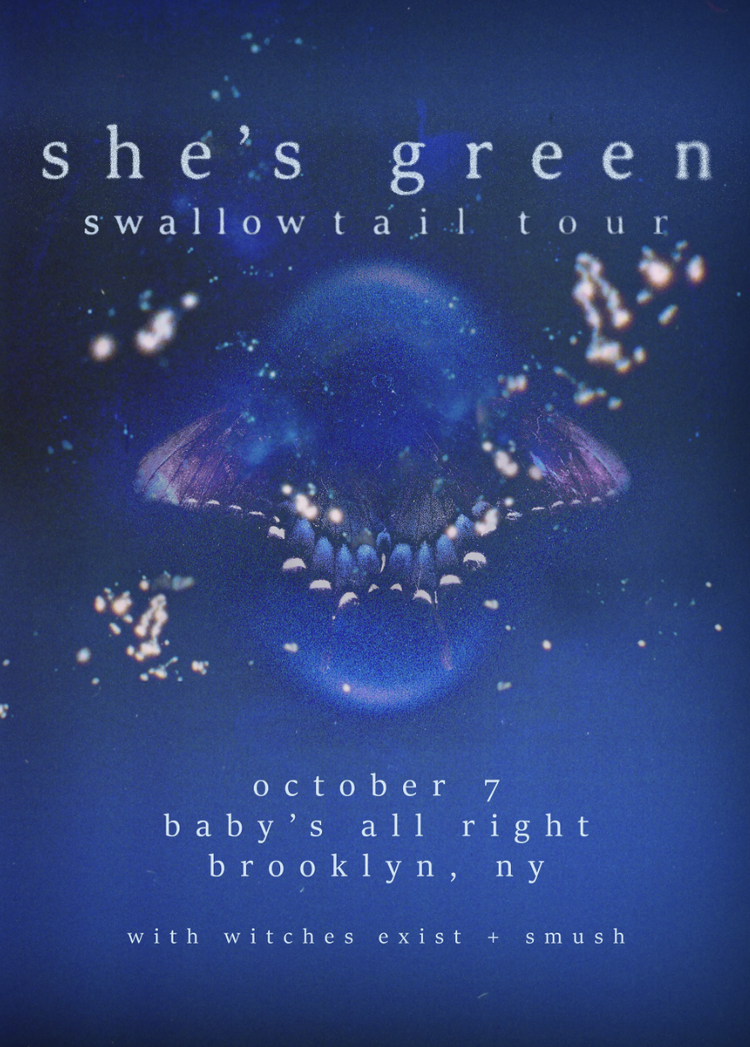 Flyer for She's Green Swallowtail Tour with Witches Exist + Smush