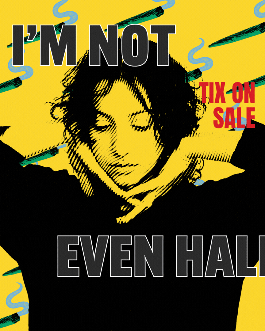 Flyer for I'M NOT EVEN HALF