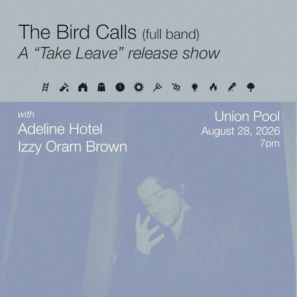 Flyer for The Bird Calls (full band) - "Take Leave" release show