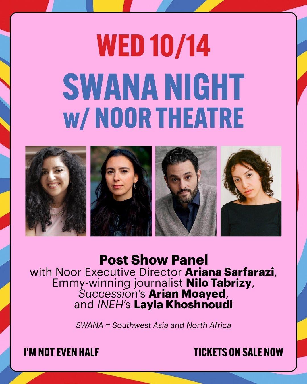 Flyer for SWANA NIGHT W/ NOOR THEATRE (Post Show Panel for I'M NOT EVEN HALF)